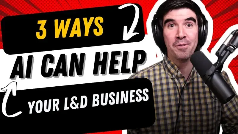 3 Ways AI Can Help Your L&D Business